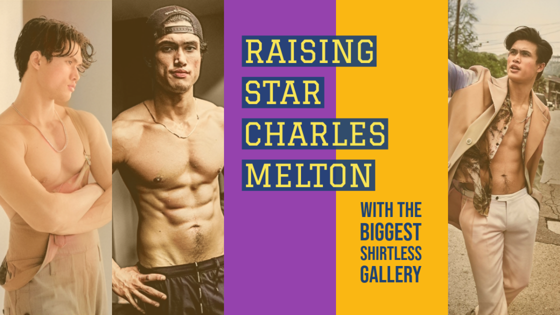 charles melton WITH THE BIGGEST SHIRTLESS GALLERY